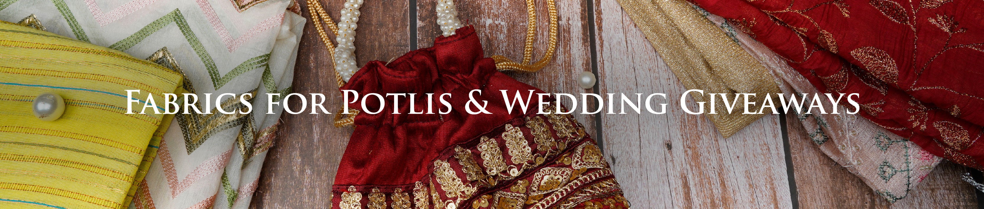 Fabrics for Potlis and Wedding Giveaways